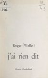 Roger Wallet - J'ai rien dit.