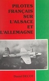 Daniel Decot et Raymond Barthélémy - Pilotes français sur l'Alsace et l'Allemagne.