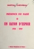 Martial Chevreau - Présence du passé (2). Un rayon d'espoir, 1918-1919.
