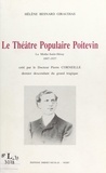 Hélène Besnard-Giraudias et Jacques Fouchier - Le théâtre populaire poitevin, La Mothe-Saint-Héray, 1897-1937 - Créé par le Docteur Pierre Corneille, dernier descendant du grand tragique.