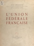 Jean Larmeroux - L'Union fédérale française.