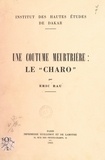 Eric Rau et  Institut des Hautes Études de - Une coutume meurtrière : le charo.