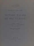 Paul Brière et François Pietri - Cinquantenaire de la victoire navale de Foutchéou - L'amiral Courbet à la Pagode et dans la rivière Min, 23-29 août 1884.
