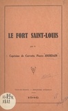 Pierre Jourdain - Le Fort Saint-Louis.