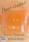 Pierre Vast et Y. Schaller - L'abbaye royale Saint Pierre Saint Paul de Solignac.