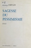 Roger Secrétain - Sagesse du pessimisme.