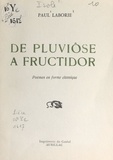 Paul Laborie - De pluviôse à fructidor - Poèmes en forme classique.