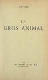 Léon Émery - Le gros animal.