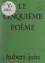 Hubert Juin - Le cinquième poème.
