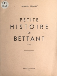 Armand Decour - Petite histoire de Bettant (Ain).