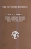 Georges Hardy et Julien Maigret - Afrique française - Afrique occidentale française, Afrique équatoriale française, Togo et Cameroun.