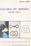 Pierre Soury et Christian Léger - Chaînes et nœuds (1) - Suivi de Documents faisant contexte et début de portrait.
