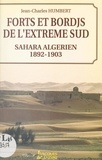 Jean-Charles Humbert - Forts et bordjs de l'extrême sud Sahara algérien, 1892-1903.