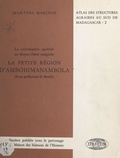 Jean-Yves Marchal et  Maison des sciences de l'homme - La colonisation agricole au Moyen-Ouest malgache. La petite région d'Ambohimanambola (sous-préfecture de Betafo).