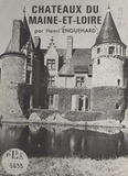 Henri Enguehard et  Collectif - Châteaux du Maine-et-Loire.