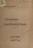 André Savoret - L'inversion psychanalytique - Suivi de Totémisme et freudisme.