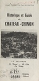 Paul Devoucoux et Joseph Pasquet - Historique et guide de Château-Chinon - Le Beuvray : le passé, le site, la visite.