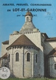 Jean Burias et  Collectif - Abbayes, prieurés, commanderies en Lot-et-Garonne.