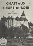 Jean Lelièvre et L. Dupont - Châteaux de l'Eure-et-Loir.