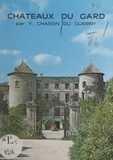 Yannick Chassin du Guerny et J.-C. Elzière - Châteaux du Gard - Avec 16 pages d’illustrations en héliogravure.