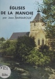 Jean Barbaroux et Olivier Barbaroux - Églises de la Manche.