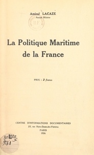 Lucien Lacaze - La politique maritime de la France.