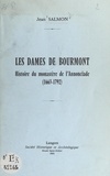 Jean Salmon - Les dames de Bourmont - Histoire du monastère de l'Annonciade (1663-1791).