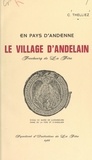 Cyrille Thelliez et Albert Catalifaud - En pays d'Andenne, le village d'Andelain, faubourg de La Fère.