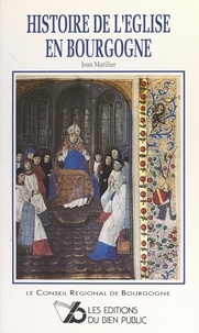 Jean Marilier et Philippe Gillet - Histoire de l'Église en Bourgogne.