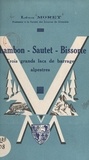 Léon Moret et  Collectif - Chambon, Sautet, Bissorte : trois grands lacs de barrage alpestres.