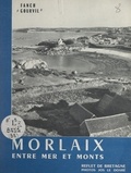 Fanch Gourvil et Jos Le Doaré - Morlaix entre mer et monts.