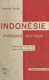 Bernard Aulas et Joseph Folliet - Indonésie, puissance asiatique - Avec un hors-texte et une carte.