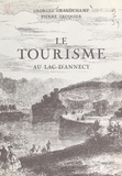 Georges Grandchamp et Pierre Jacquier - Le tourisme au lac d'Annecy - Suivi d'une étude statistique : Annecy, 1890-1967.