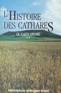 Jean Duvernoy et C. Barrilliot - Le catharisme (2). L'histoire des Cathares.