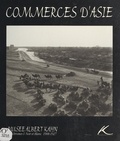 Gilles Baud Berthier et  Musée Albert Kahn - Commerces d'Asie : autochromes & noir et blanc, 1908-1927.