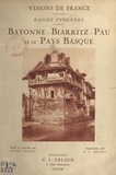 André Chagny et Georges-Louis Arlaud - Basses Pyrénées : Bayonne, Biarritz, Pau et le Pays basque.