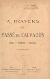 Georges Lesage - À travers le passé du Calvados - Glanes, traditions, souvenirs.