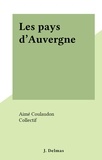 Aimé Coulaudon et  Collectif - Les pays d'Auvergne.
