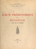 Gilbert Lafay - Album préhistorique du Mâconnais (âge de la pierre).
