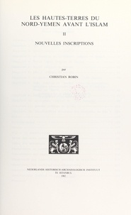 Christian Robin et J. Chelhod - Les Hautes-Terres du Nord-Yemen avant l'Islam (2). Nouvelles inscriptions.