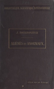 Jacques Roubinovitch - Aliénés et anormaux - Avec 63 gravures dans le texte.
