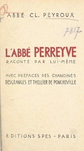 Claude Peyroux et Jean Desgranges - L'abbé Perreyve - Raconté par lui-même.