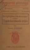 Pierre Clerget et Théodore Ruyssen - Géographie économique - L'exploitation rationnelle du globe.