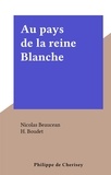 Nicolas Beaucean et H. Boudet - Au pays de la reine Blanche.