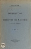 Armand Ruhlmann - Contribution à la préhistoire sud-marocaine - La collection Terrasson.