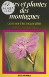 Hervé Chaumeton et Yves Michelin - Fleurs et plantes des montagnes.