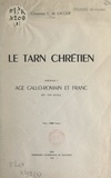 Louis de Lacger - Le Tarn chrétien (1). Âge gallo-romain et franc (IIIe-VIIIe siècles).