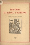René Jouanne et  Beaudouin - Épidémies et fléaux d'autrefois - Pages d'histoire ornaise.