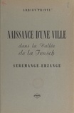 Adrien Printz et Jean Eich - Naissance d'une ville dans la vallée de la Fensch : Serémange-Erzange.