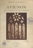 André Chagny et Georges-Louis Arlaud - Avignon et Villeneuve-lès-Avignon - 60 illustrations en héliogravure d'après les clichés originaux de Georges-Louis Arlaud.